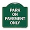 Signmission Designer Series Sign-Park on Pavement Only, Green & White Aluminum Sign, 18" x 18", GW-1818-23480 A-DES-GW-1818-23480 - alternate 1
